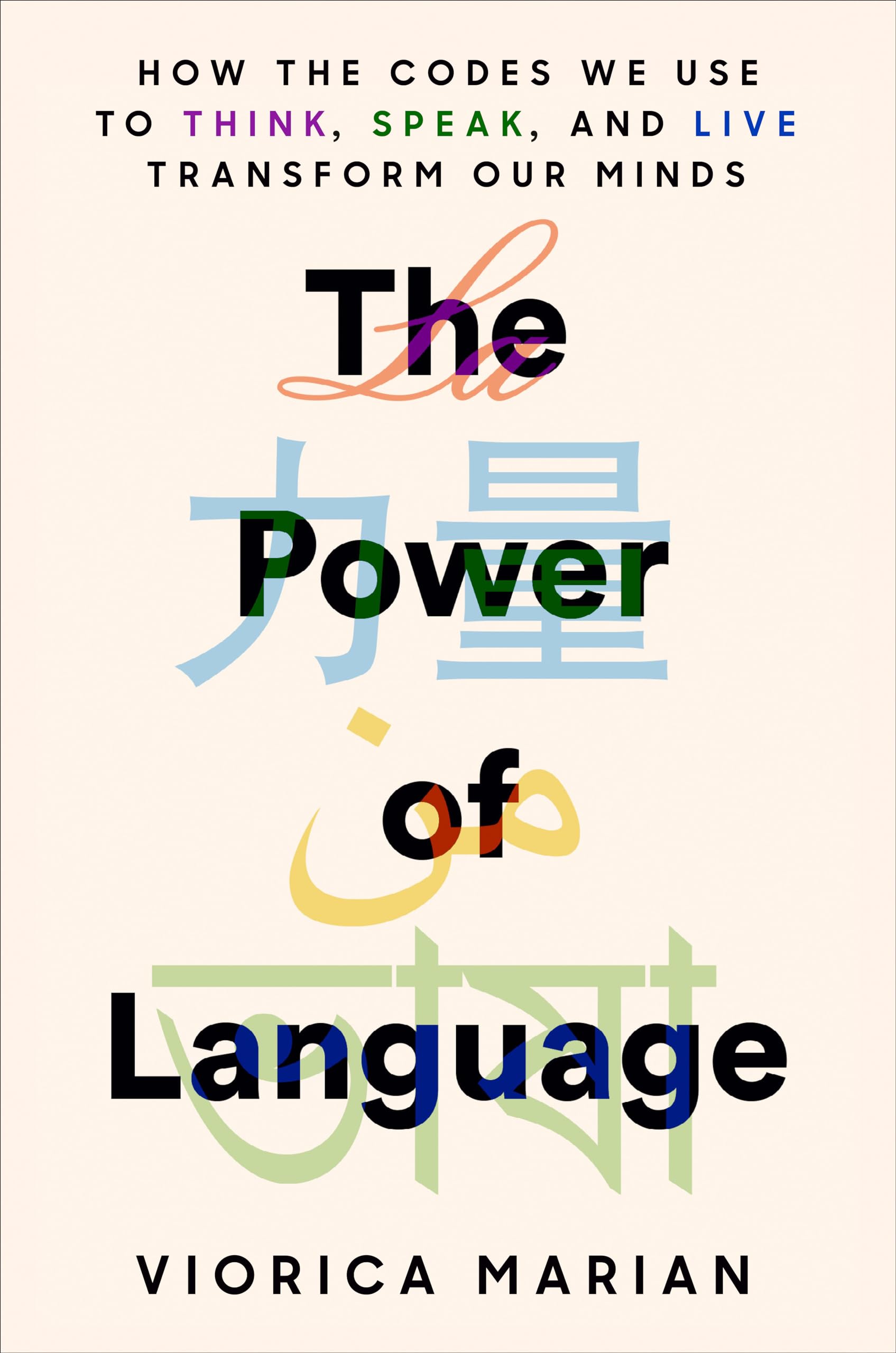 The Power Of Language: How The Codes We Use To Think, Speak, And Live Transform Our Minds,Used