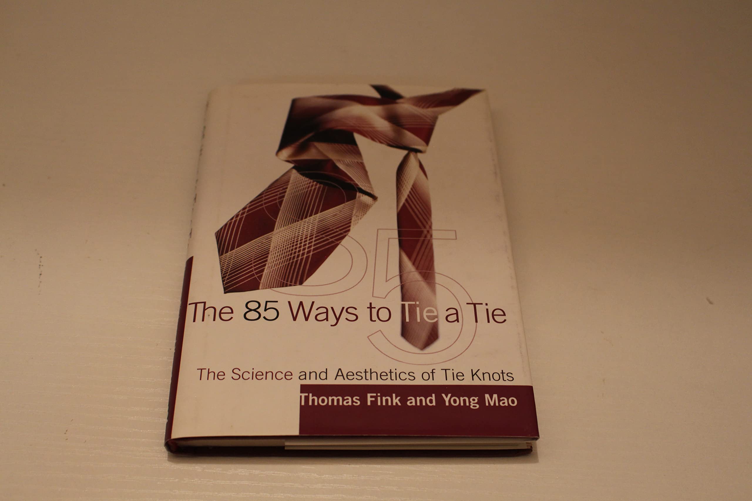 The 85 Ways To Tie A Tie: The Science And Aesthetics Of Tie Knots,New