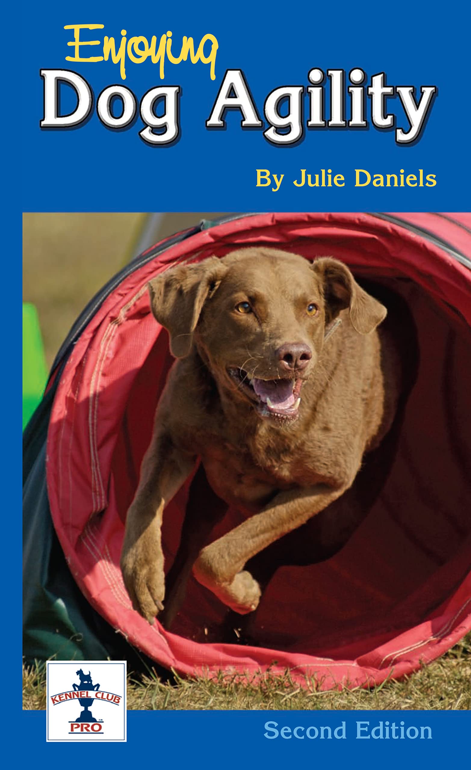 Enjoying Dog Agility, Second Edition (CompanionHouse Books) How to Train Your Dog to Navigate Agility Obstacles Tunnels, Ramps,Used