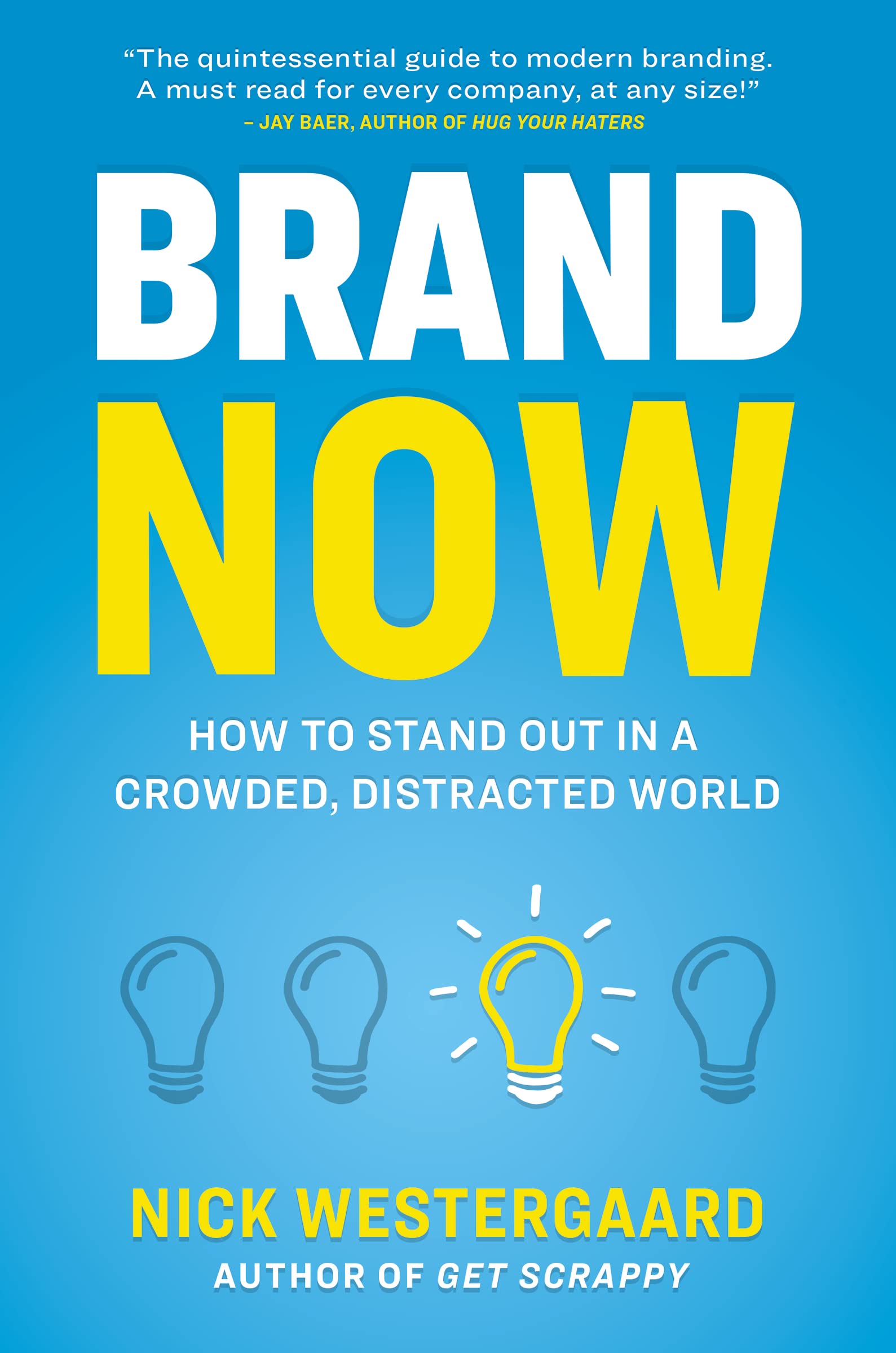 Brand Now: How To Stand Out In A Crowded, Distracted World-used