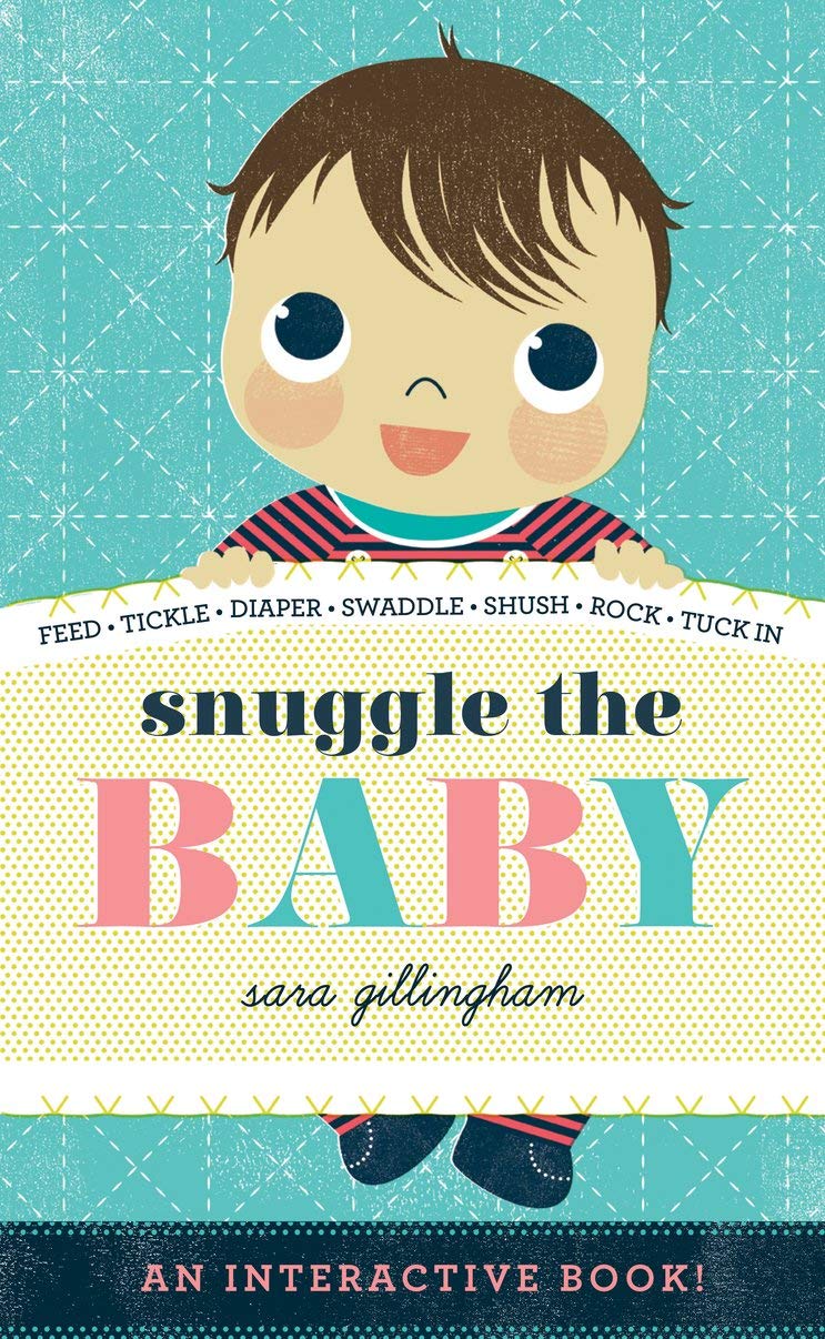 Snuggle The Baby: An Interactive Board Book