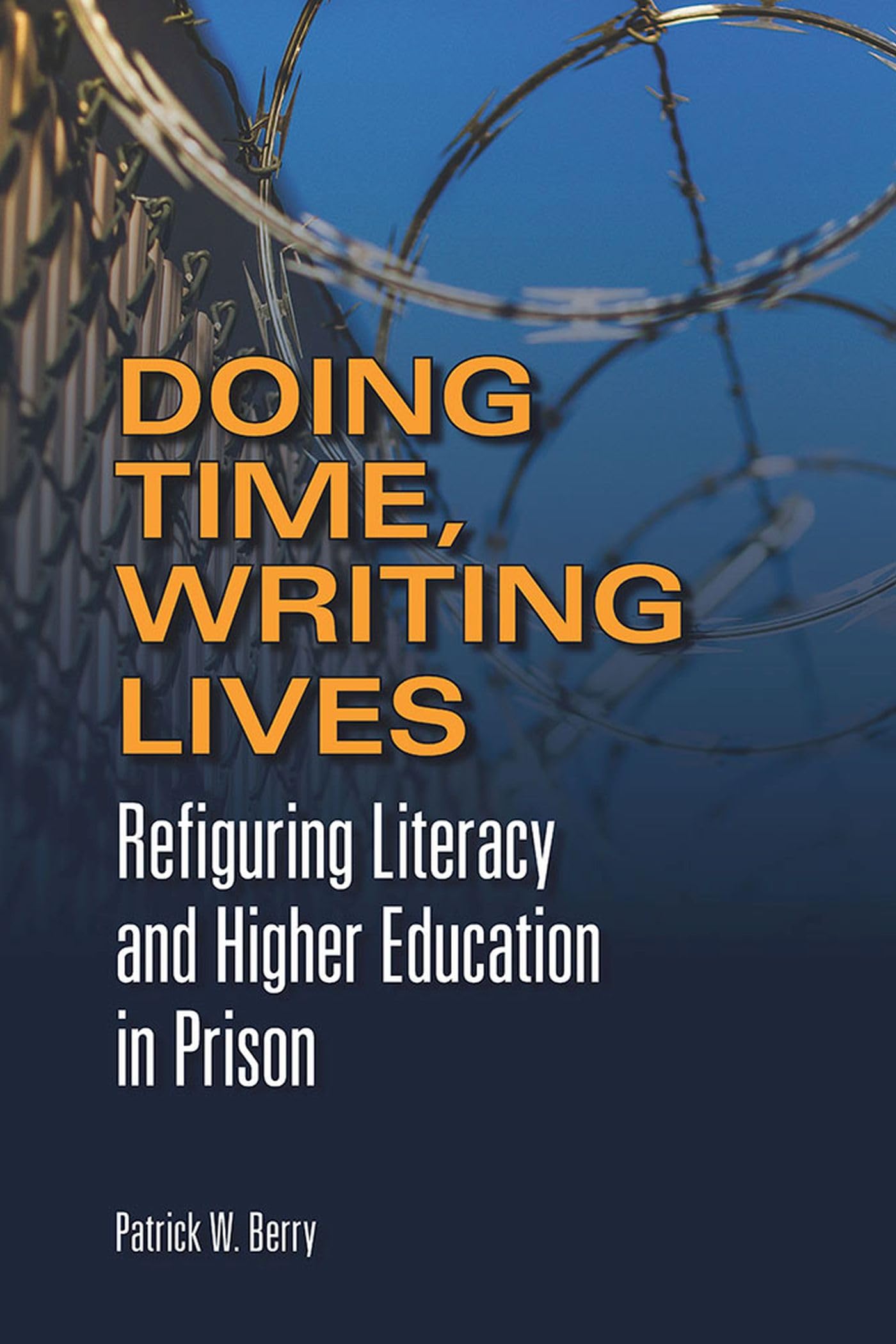 Doing Time, Writing Lives: Refiguring Literacy And Higher Education In Prison,Used
