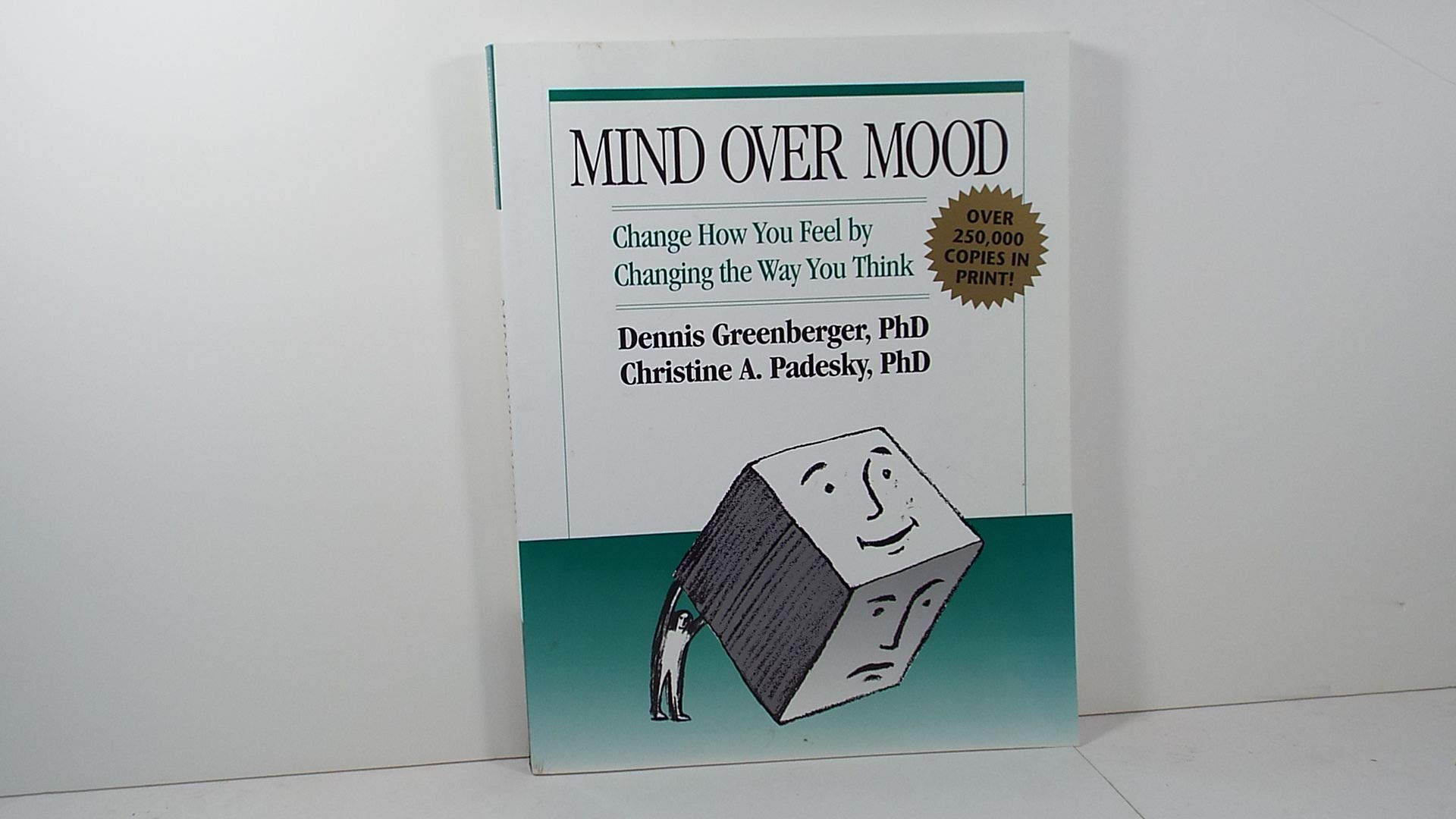 Mind Over Mood: Change How You Feel By Changing The Way You Think,New