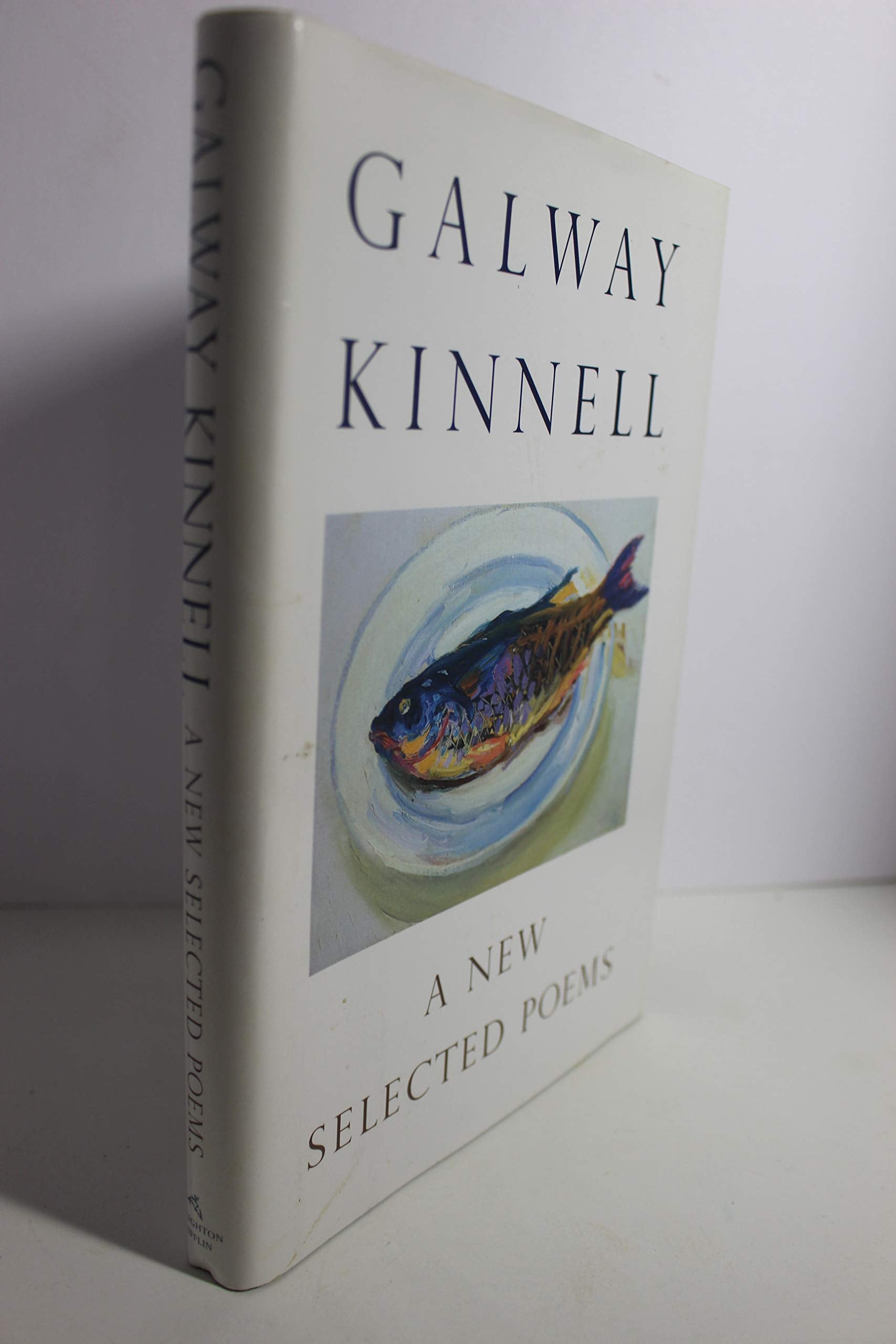 A New Selected Poems: Galway Kinnell,New