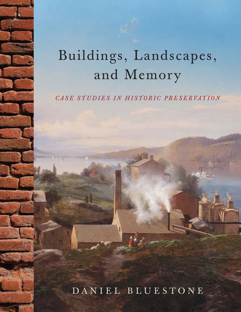 Buildings, Landscapes, and Memory: Case Studies in Historic Preservation,Used