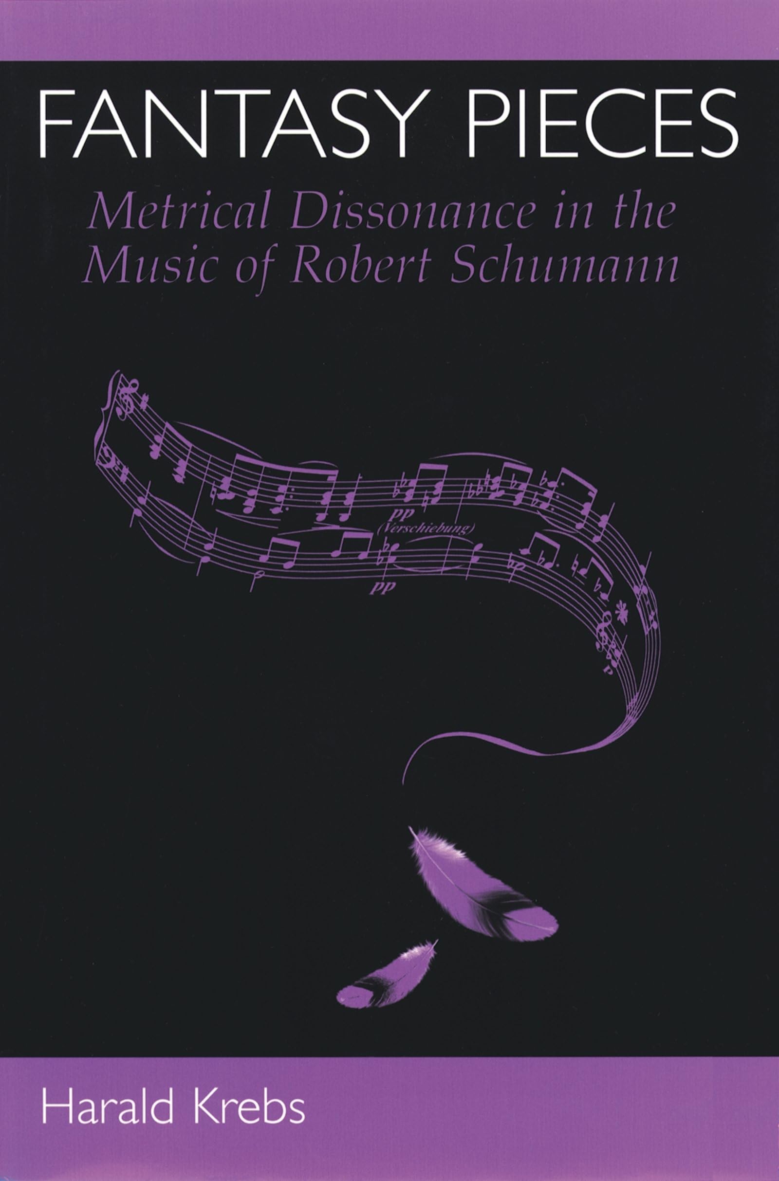 Fantasy Pieces: Metrical Dissonance in the Music of Robert Schumann,Used