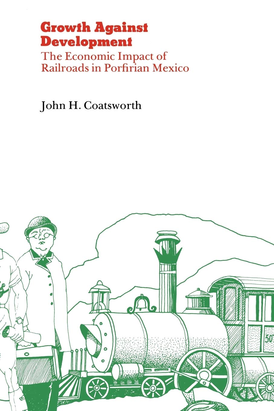 Growth Against Development: The Economic Impact Of Railroads In Porfirian Mexico,Used