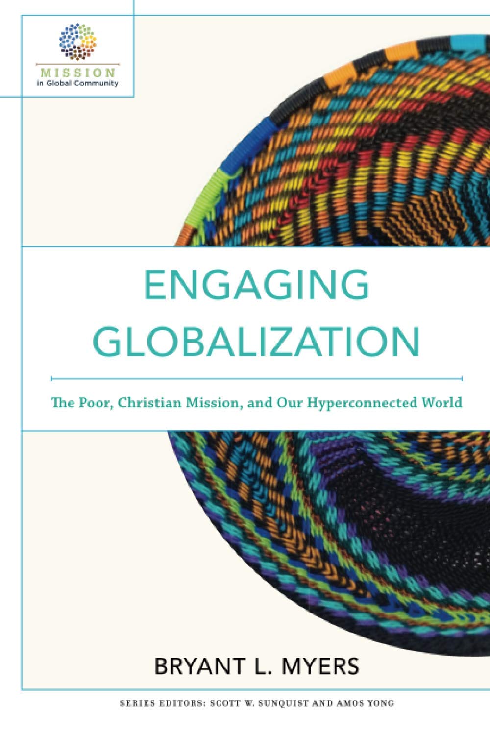 Engaging Globalization: The Poor, Christian Mission, And Our Hyperconnected World (Mission In Global Community),Used