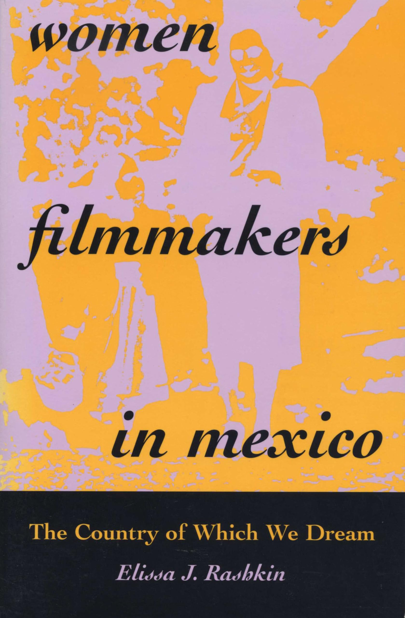 Women Filmmakers in Mexico: The Country of Which We Dream,Used