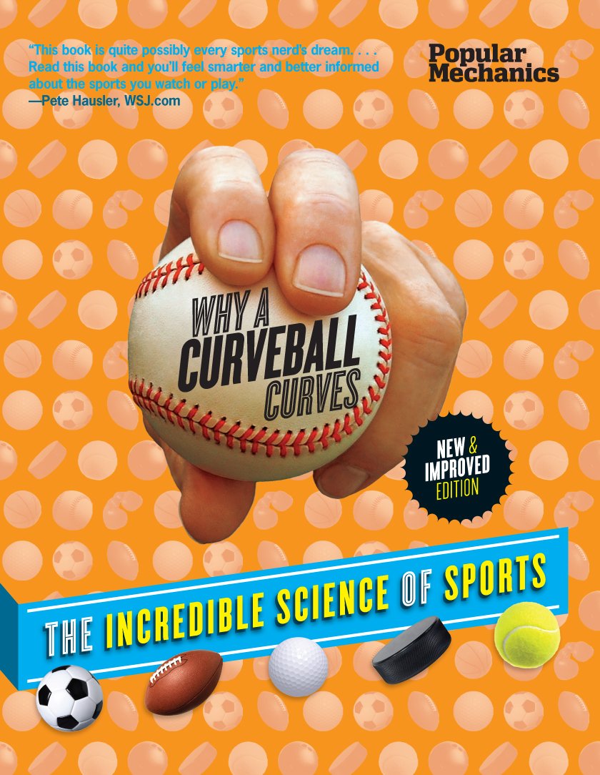 Popular Mechanics Why a Curveball Curves: New & Improved Edition: The Incredible Science of Sports,Used