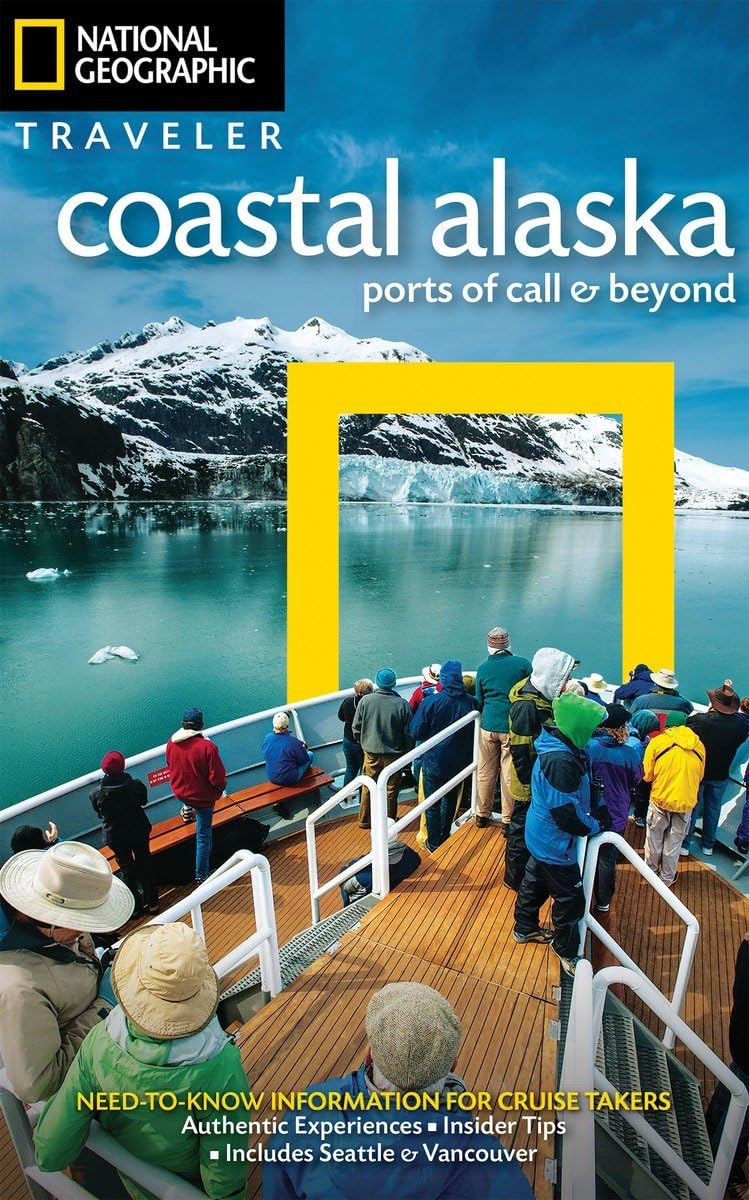 National Geographic Traveler: Coastal Alaska: Ports of Call and Beyond,Used