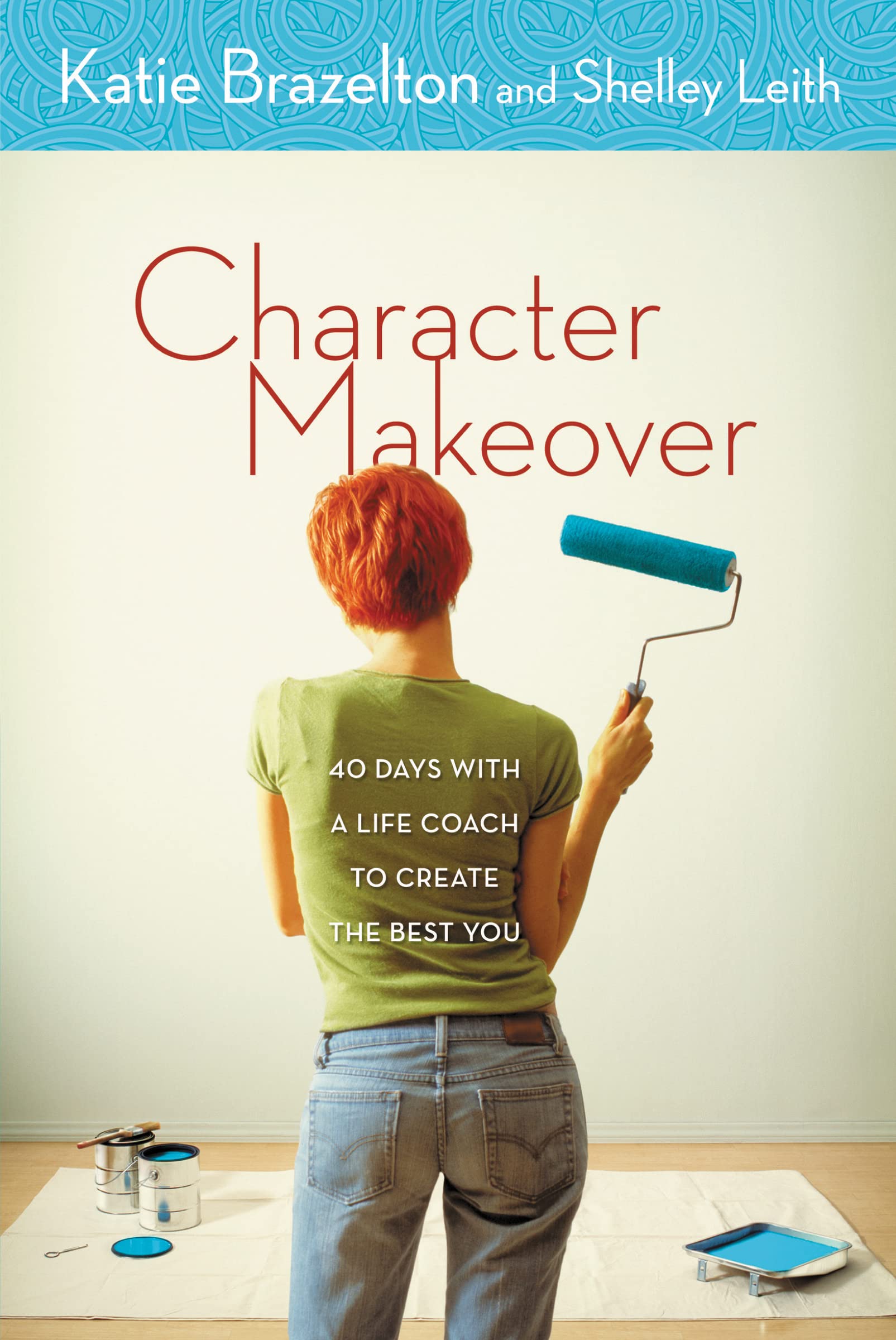 Character Makeover: 40 Days with a Life Coach to Create the Best You,New