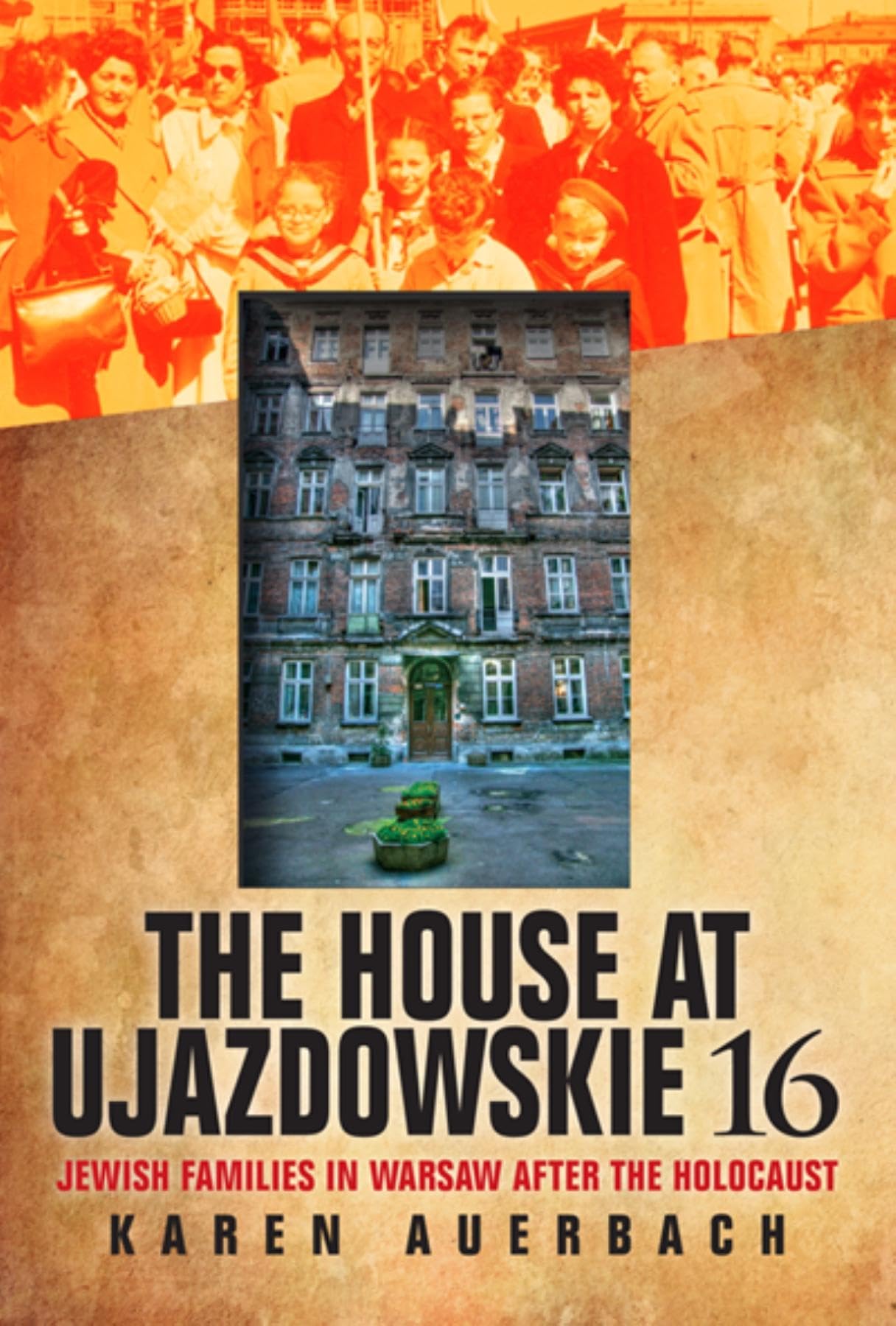 The House at Ujazdowskie 16: Jewish Families in Warsaw after the Holocaust (The Modern Jewish Experience),Used