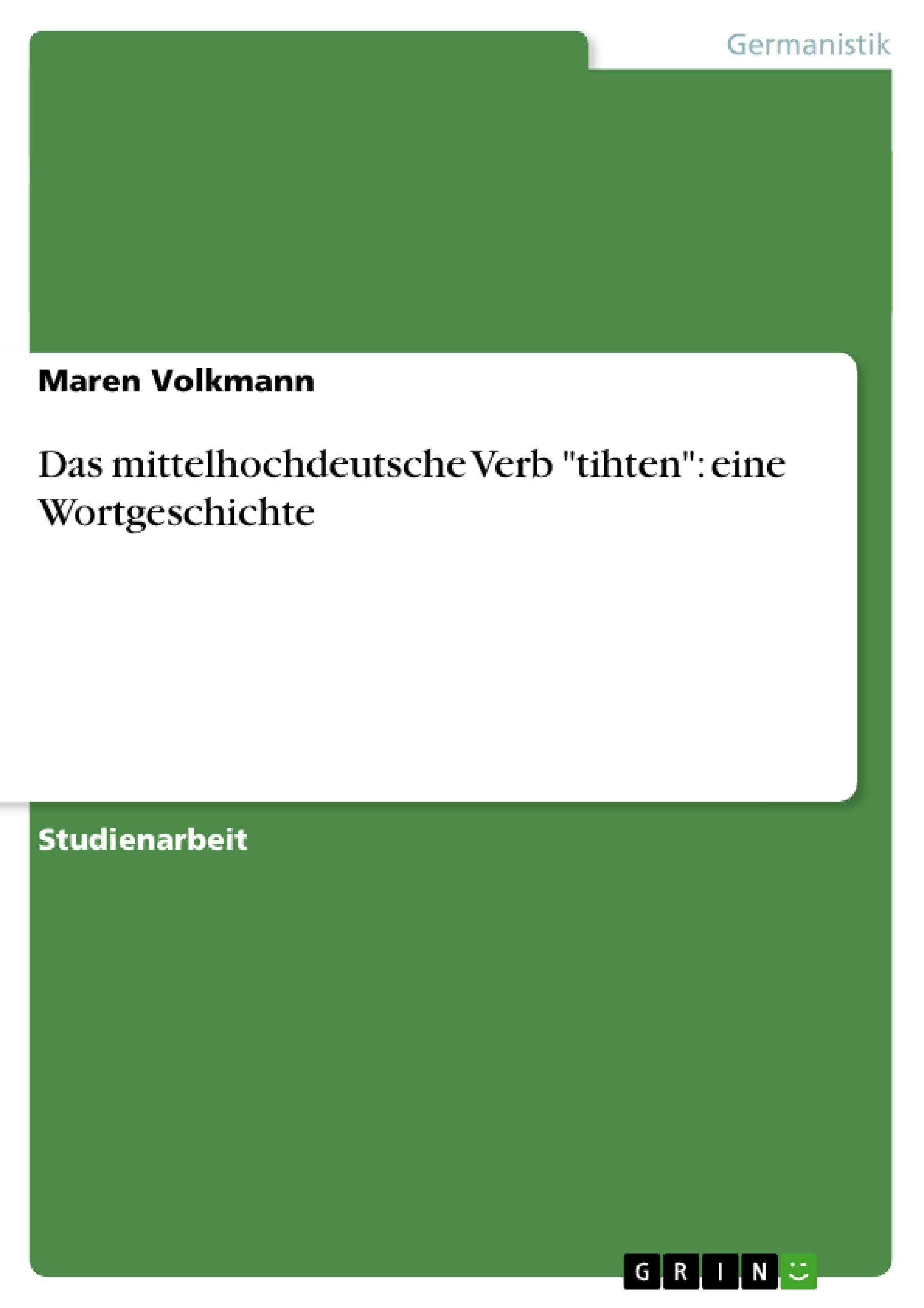 Das Mittelhochdeutsche Verb 'Tihten': Eine Wortgeschichte (German Edition),Used