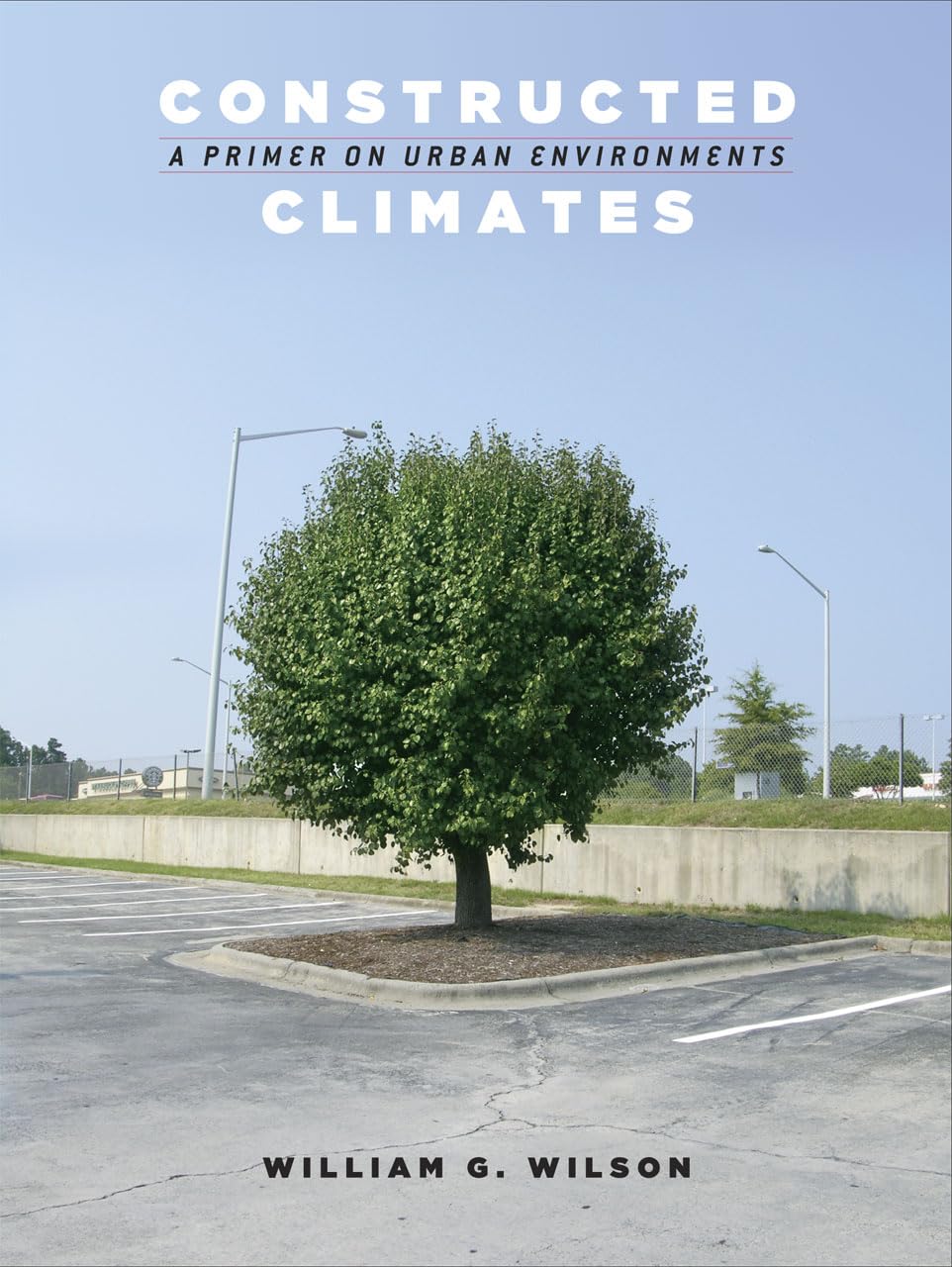 Constructed Climates: A Primer On Urban Environments,Used