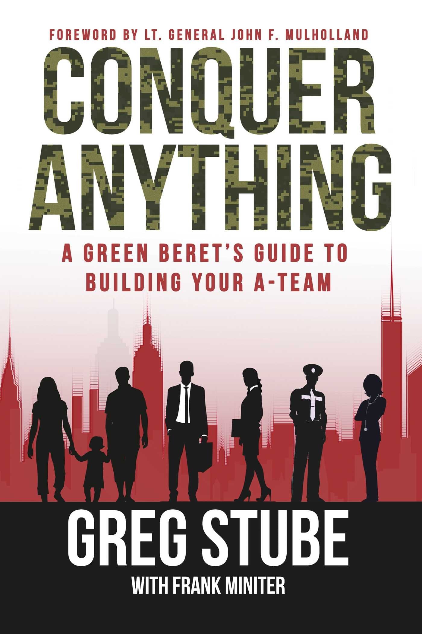 Conquer Anything: A Green Beret's Guide to Building Your ATeam,Used