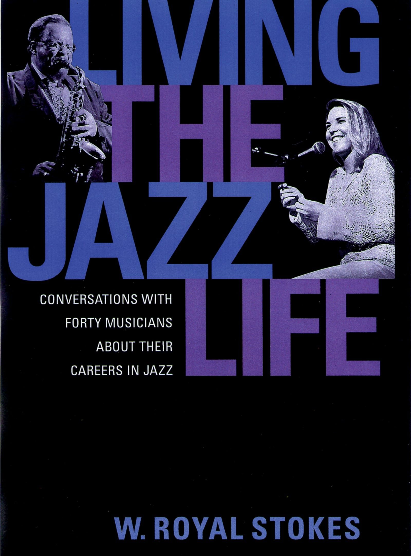 Living the Jazz Life: Conversations with Forty Musicians about Their Careers in Jazz,Used