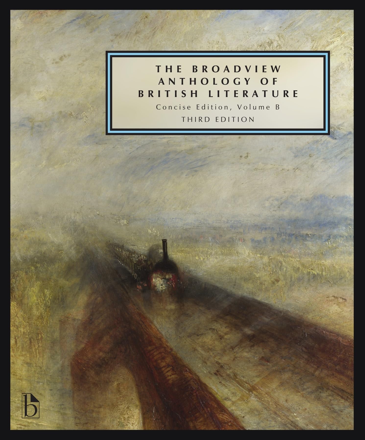 The Broadview Anthology Of British Literature: Concise Volume B  Third Edition: The Age Of Romanticism  The Victorian Era  Th