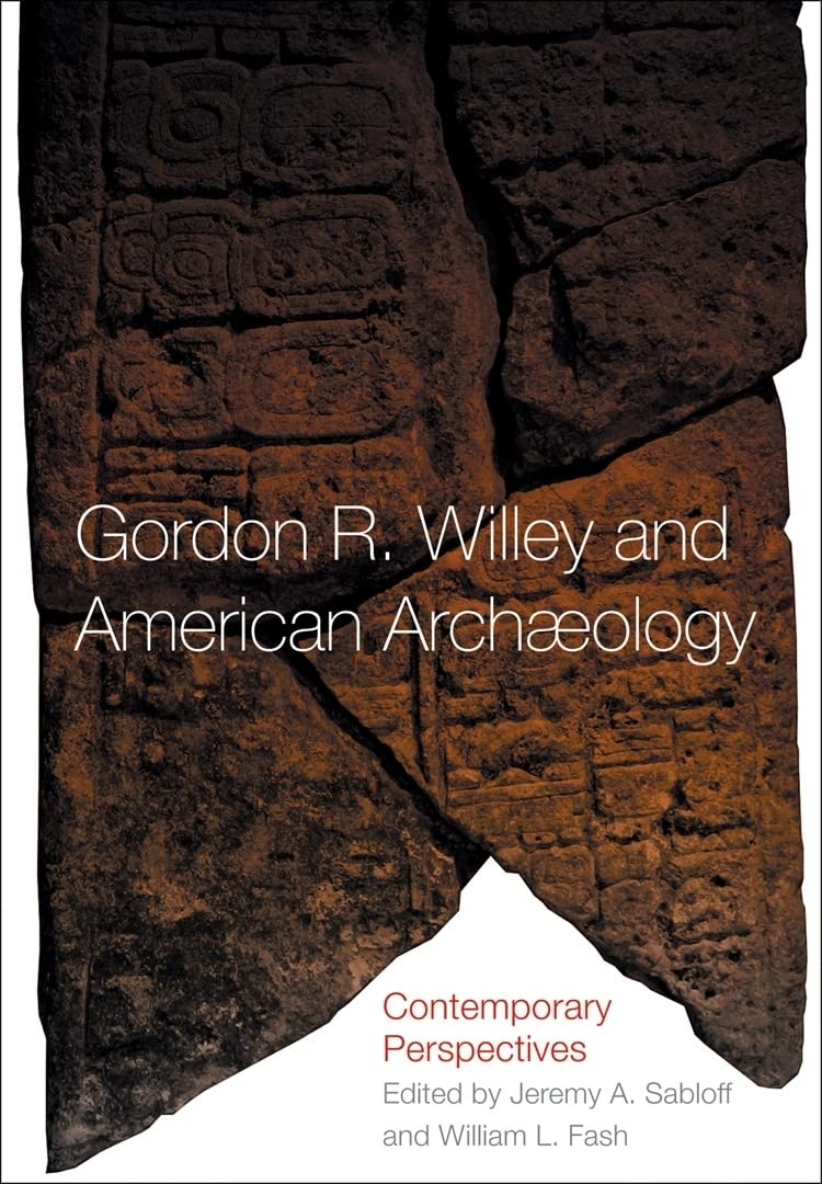 Gordon R. Willey And American Archaeology: Contemporary Perspectives,Used