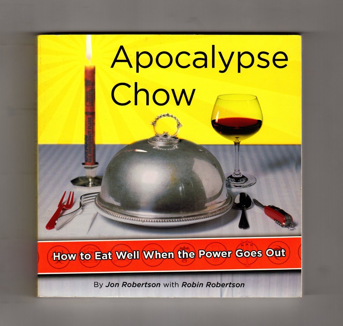 Apocalypse Chow: How to Eat Well When the Power Goes Out,New