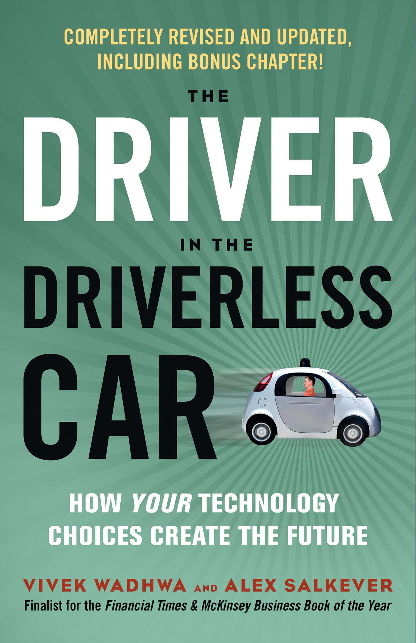 The Driver in the Driverless Car: How Your Technology Choices Create the Future,Used