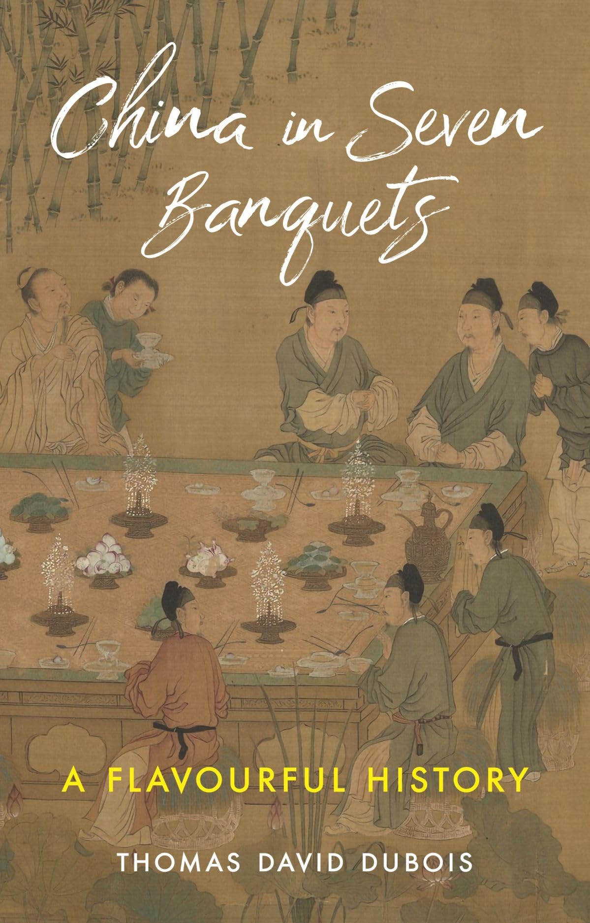 China in Seven Banquets: A Flavourful History,New