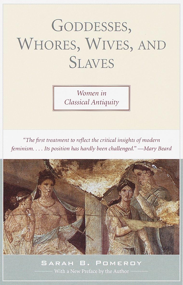 Goddesses, Whores, Wives, and Slaves: Women in Classical Antiquity,Used