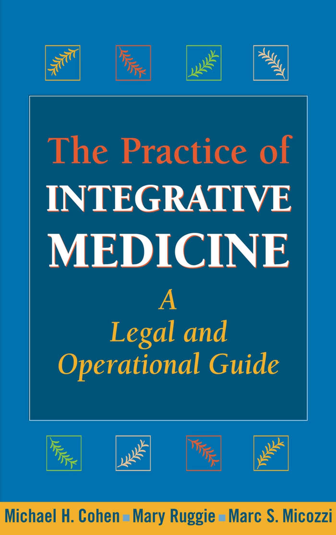 The Practice of Integrative Medicine: A Legal and Operational Guide,New
