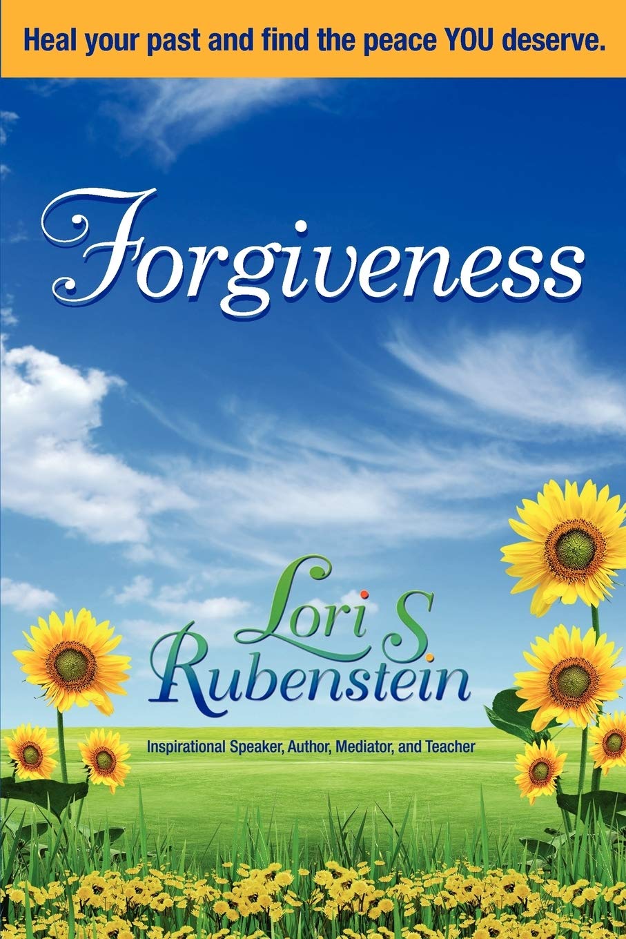 Forgiveness: Heal Your Past And Find The Peace You Deserve,New