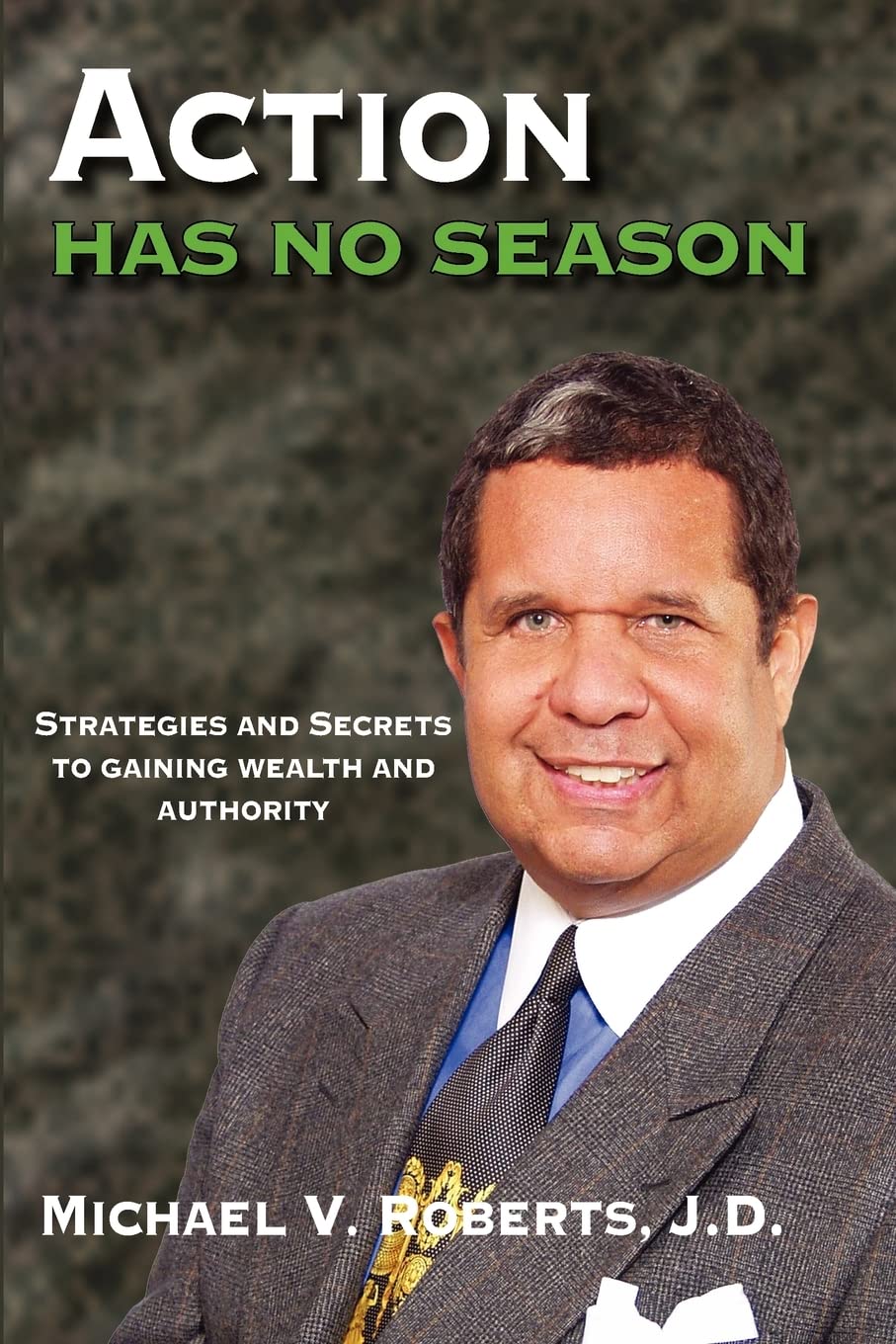 Action Has No Season: Strategies and Secrets to Gaining Wealth and Authority,Used