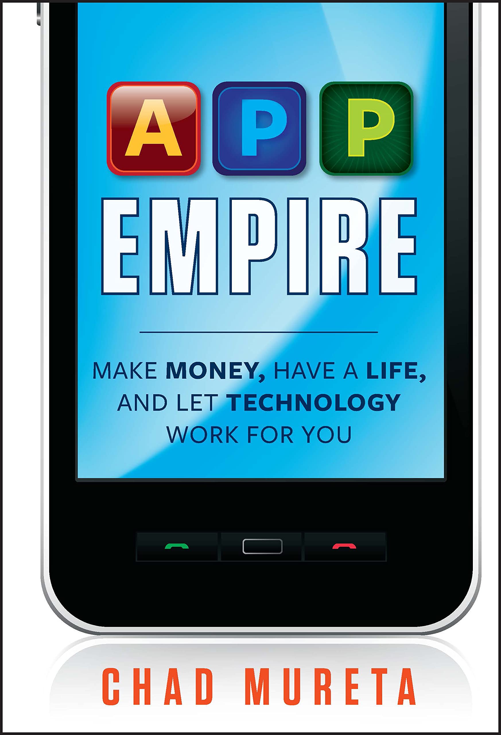 App Empire: Make Money, Have A Life, And Let Technology Work For You-used