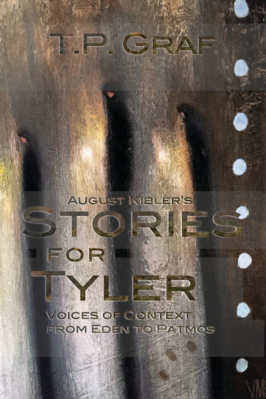 August Kibler's Stories for Tyler: Voices of Context from Eden to Patmos (The Life and Stories of August Kibler),Used
