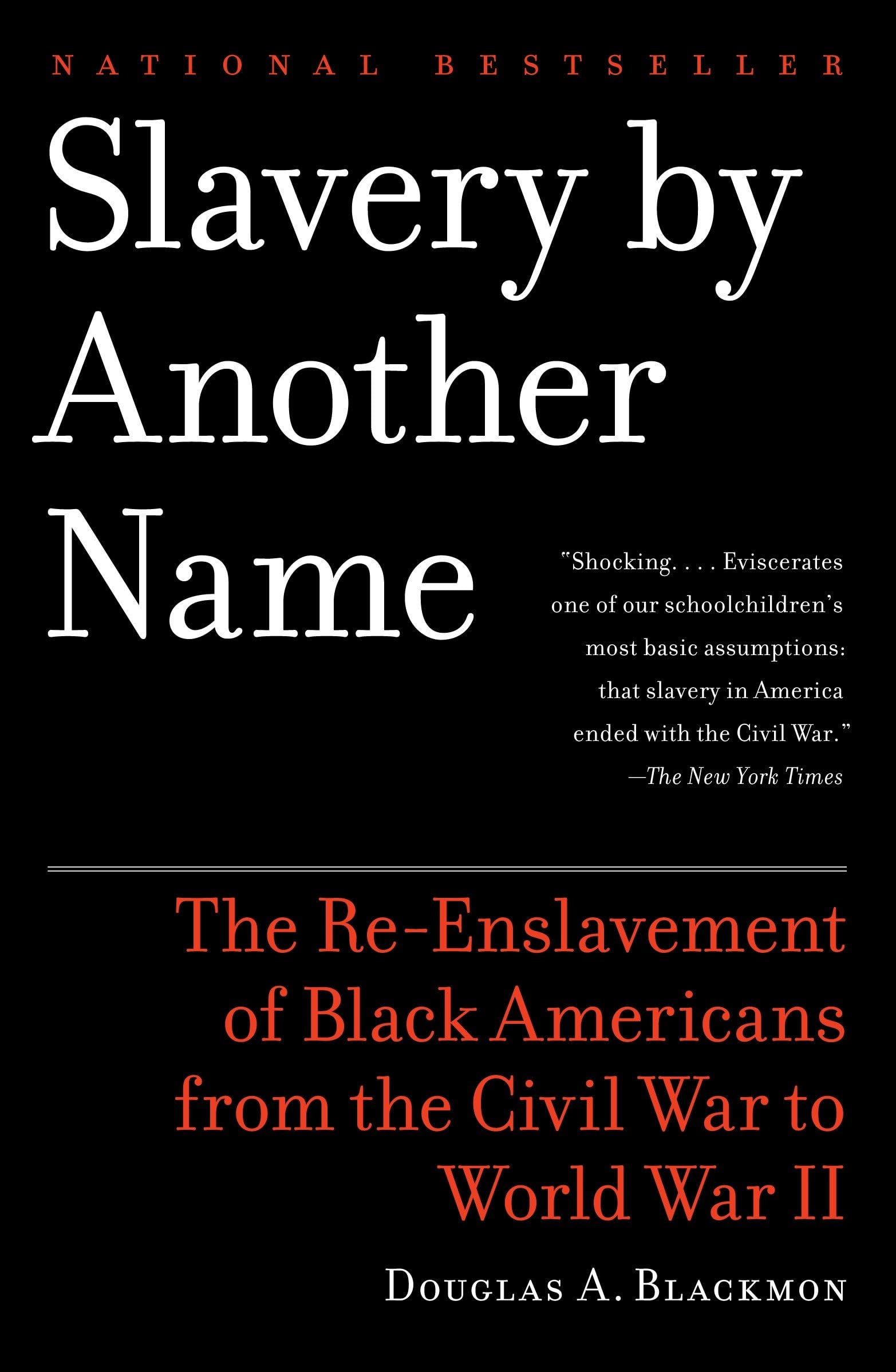 Slavery By Another Name: The Reenslavement Of Black Americans From The Civil War To World War Ii,New