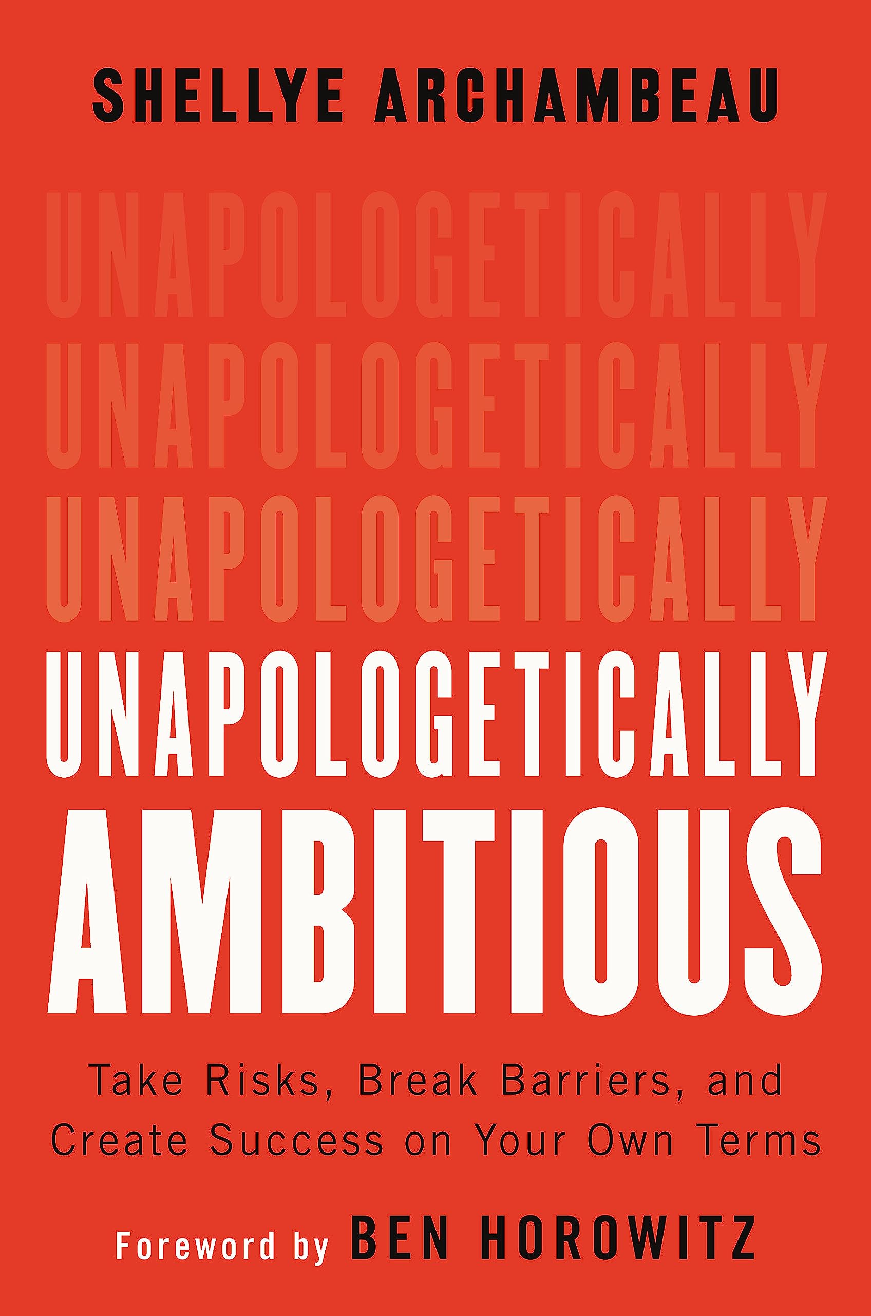 Unapologetically Ambitious: Take Risks, Break Barriers, and Create Success on Your Own Terms,New