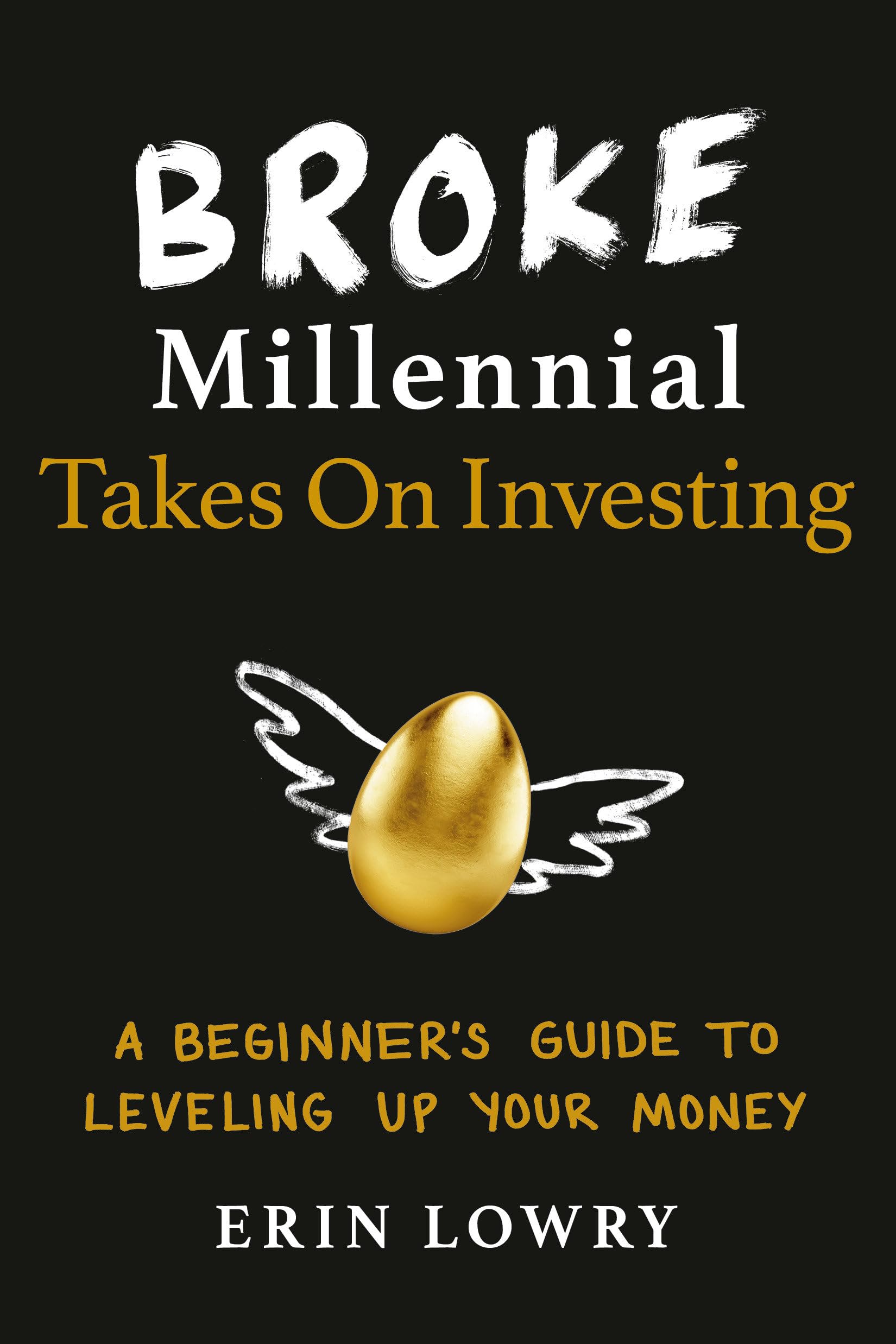 Broke Millennial Takes On Investing: A Beginner's Guide to Leveling Up Your Money (Broke Millennial Series),New