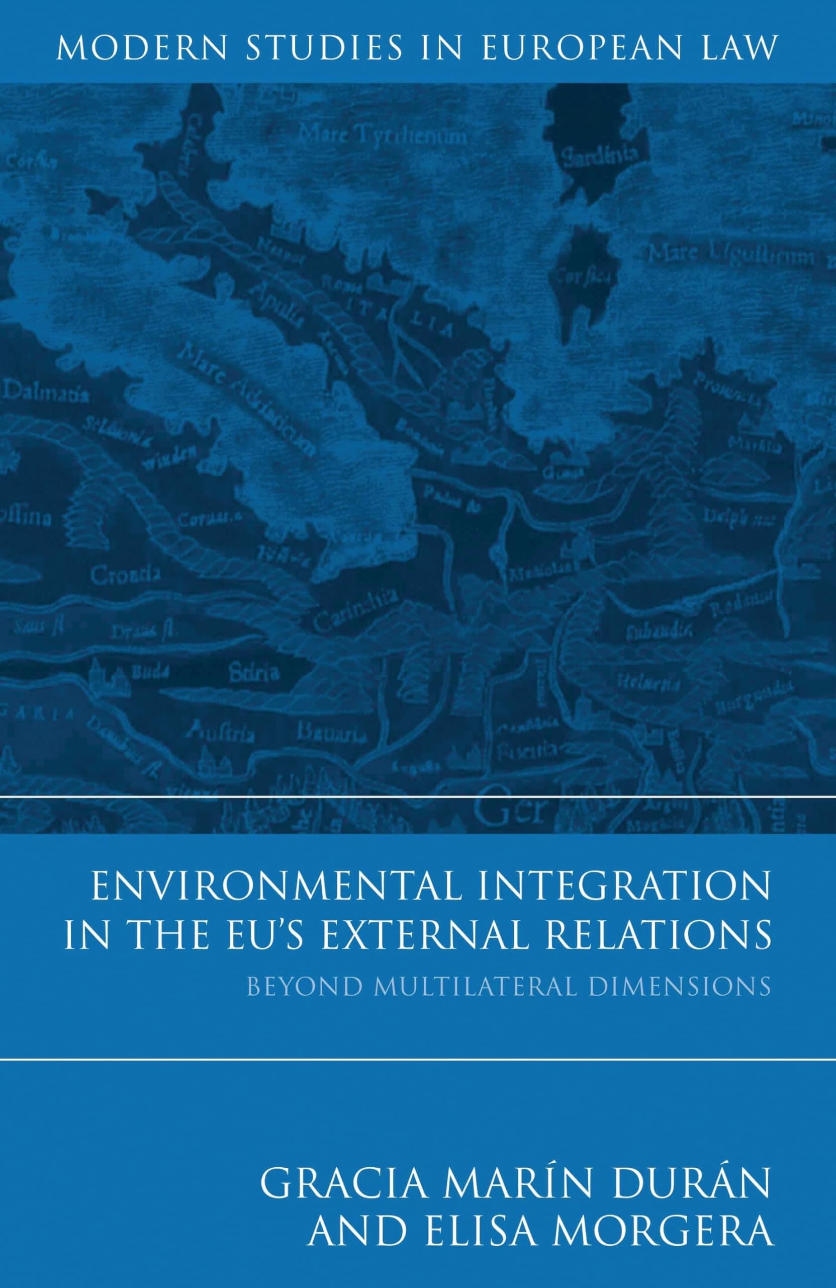 Environmental Integration In The Eu'S External Relations: Beyond Multilateral Dimensions (Modern Studies In European Law),Used