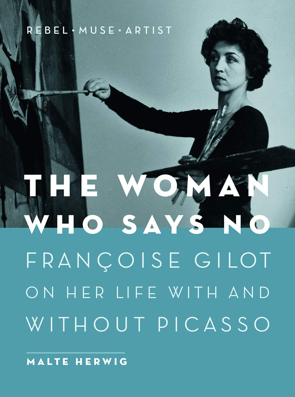 The Woman Who Says No: Franoise Gilot on Her Life With and Without Picasso,Used