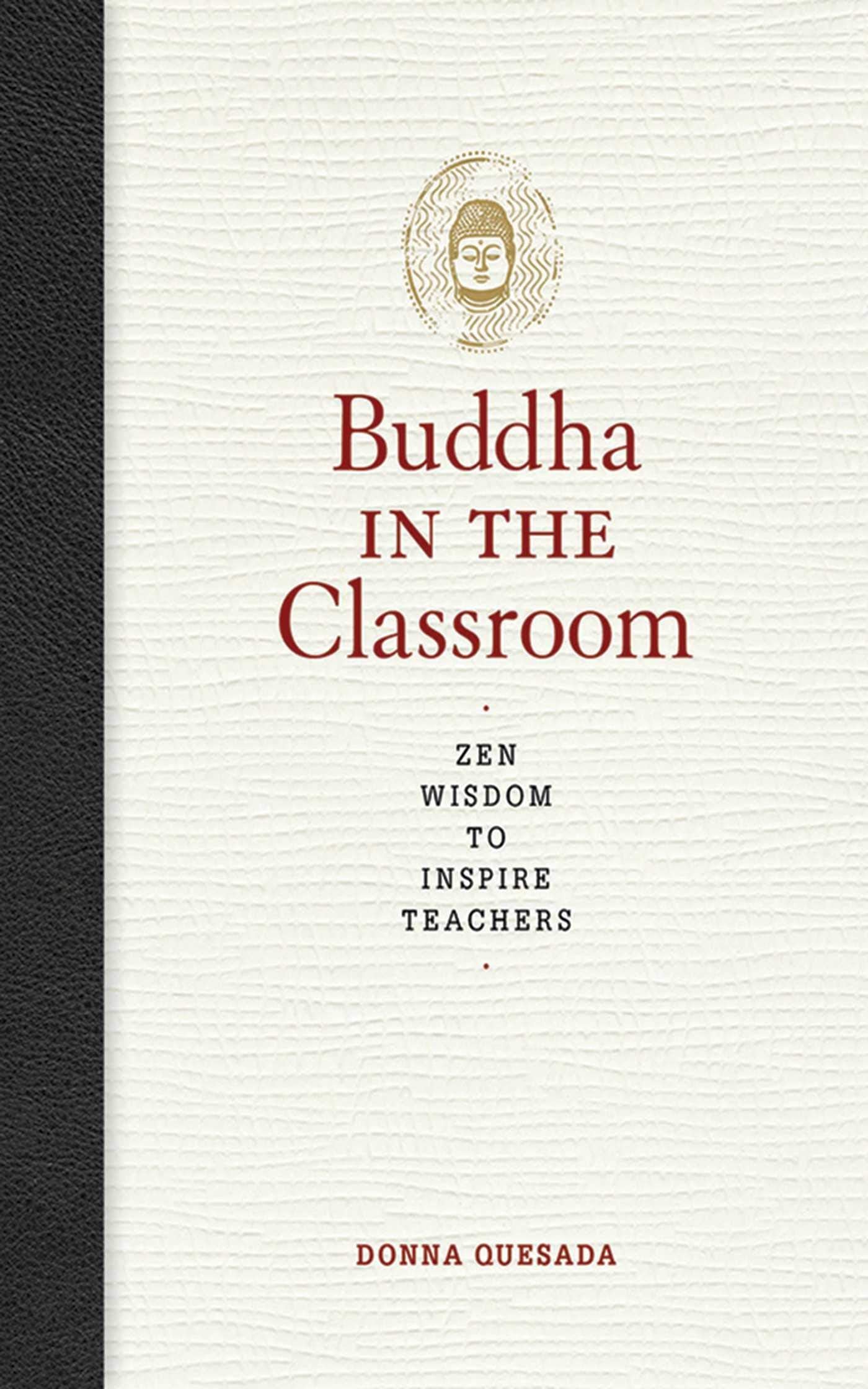 Buddha In The Classroom: Zen Wisdom To Inspire Teachers,Used