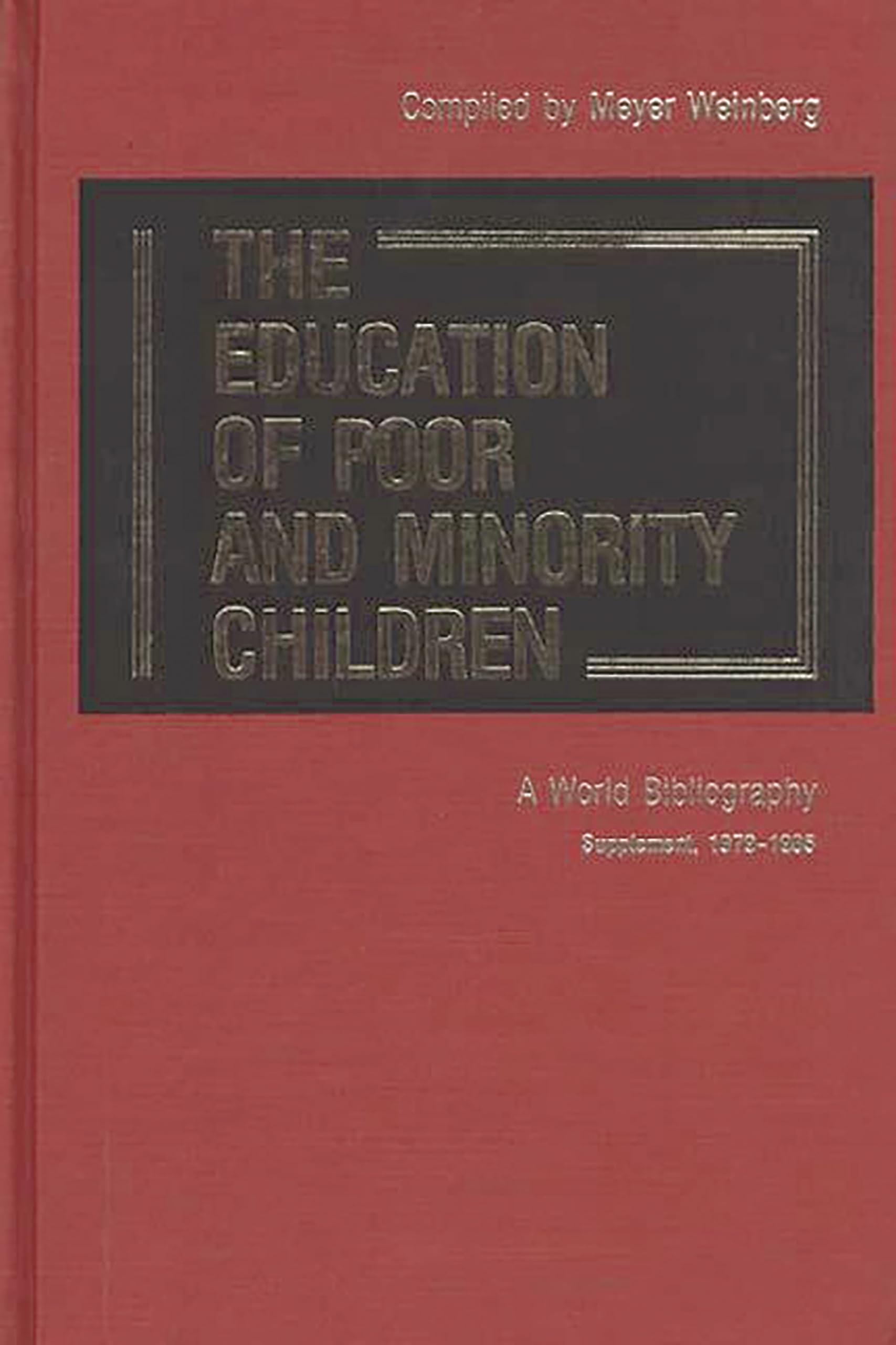 The Education of Poor and Minority Children: A World Bibliography; Supplement, 19791985 (Bibliographies and Indexes in Educatio,Used