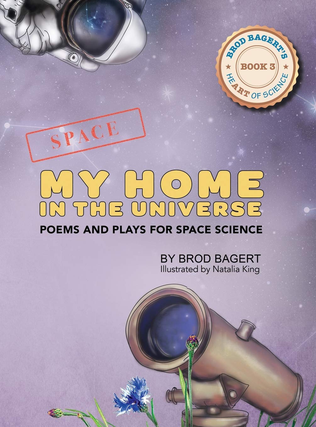 My Home in the Universe: Poems and Plays for Space Science (Heart of Science),Used