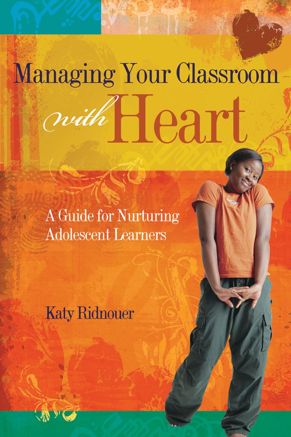 Managing Your Classroom with Heart: A Guide for Nurturing Adolescent Learners,Used