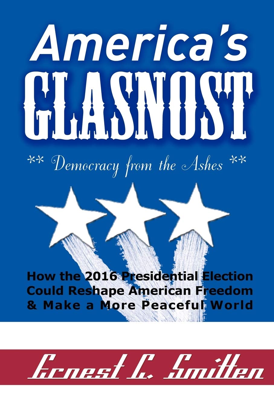 America's Glasnost: Democracy from the Ashes,Used