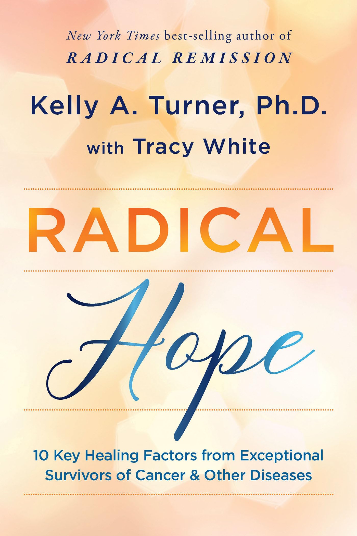 Radical Hope: 10 Key Healing Factors from Exceptional Survivors of Cancer & Other Diseases,Used