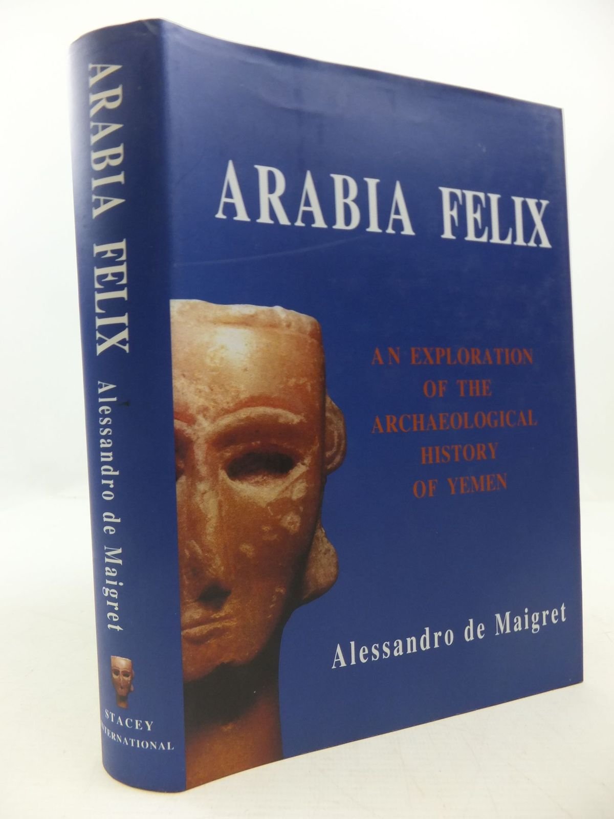 Arabia Felix. An Exploration of the Archaeological History of Yemen (Origins of Arabia),Used