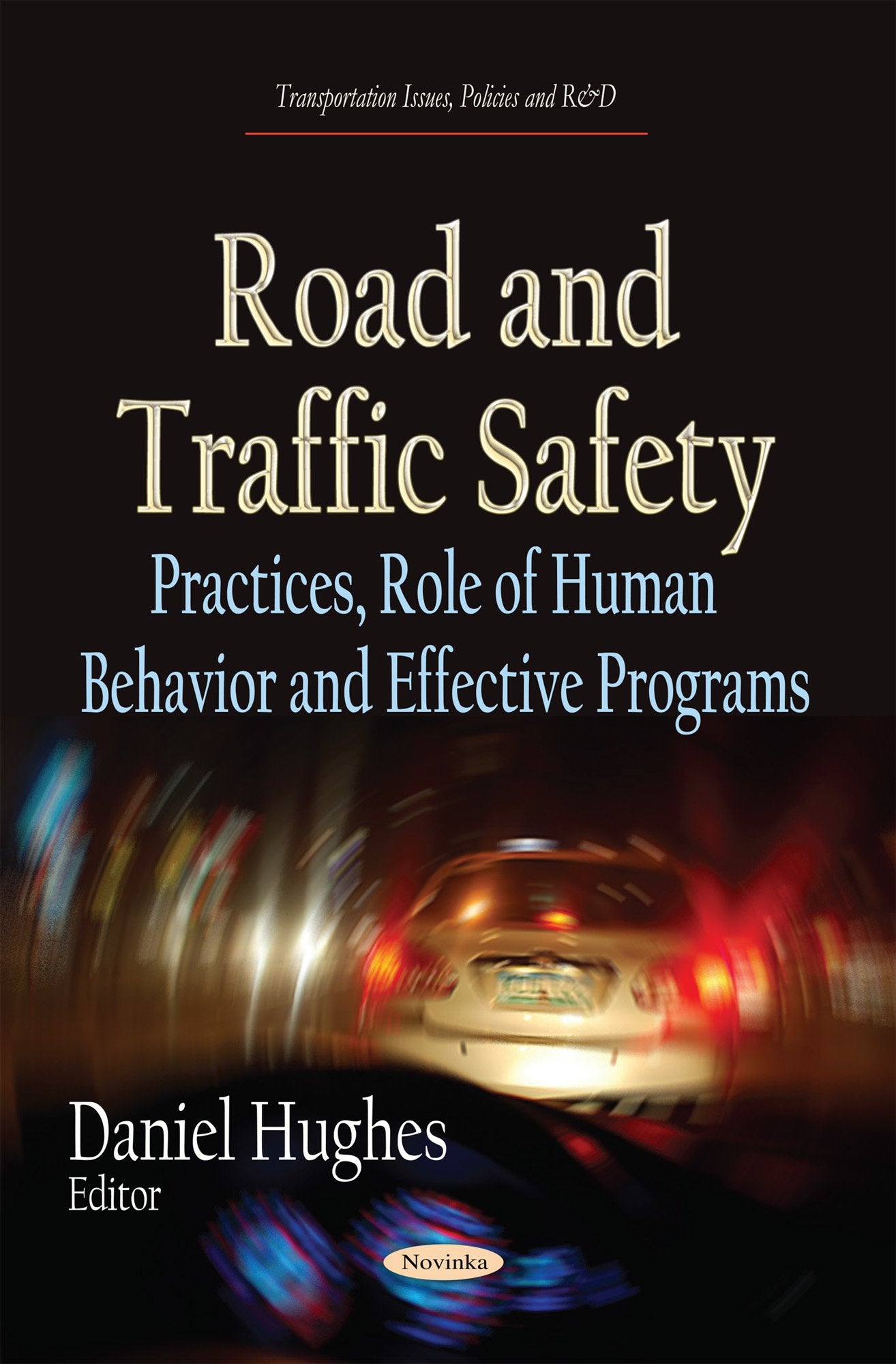 Road and Traffic Safety: Practices, Role of Human Behavior and Effective Programs (Transportation Issues, Policies and R&d),Used