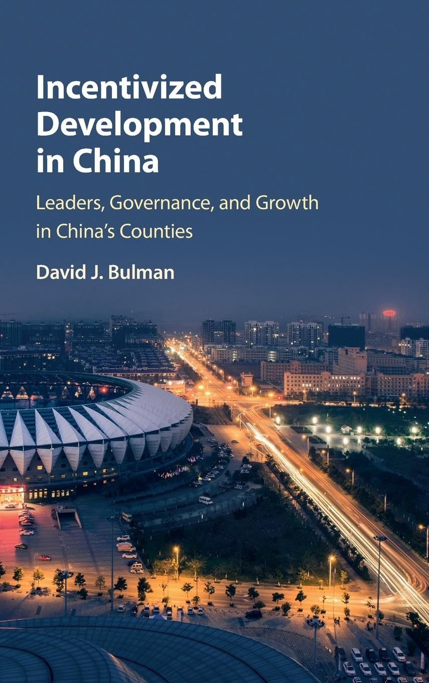 Incentivized Development in China: Leaders, Governance, and Growth in China's Counties,Used