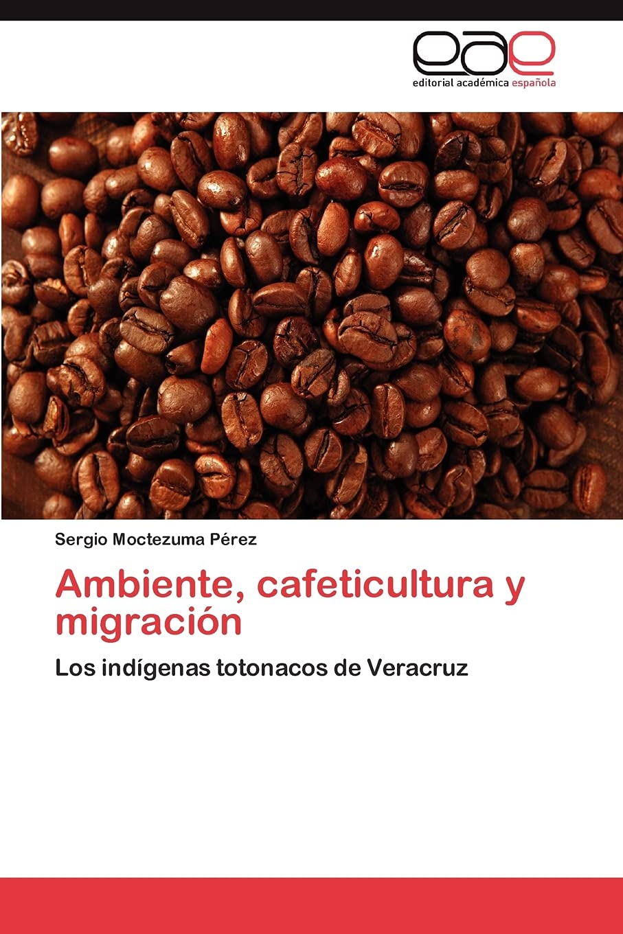 Ambiente, cafeticultura y migracin: Los indgenas totonacos de Veracruz (Spanish Edition),Used