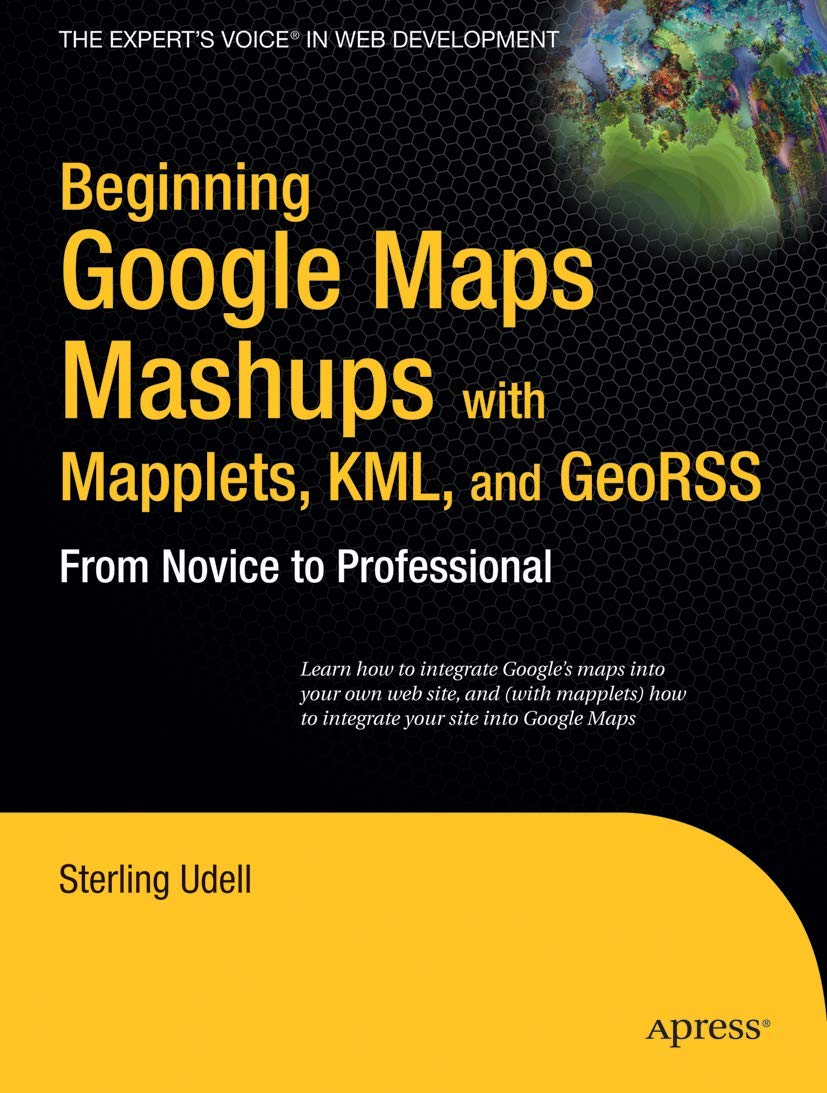 Beginning Google Maps Mashups with Mapplets, KML, and GeoRSS: From Novice to Professional (Expert's Voice in Web Development),Used
