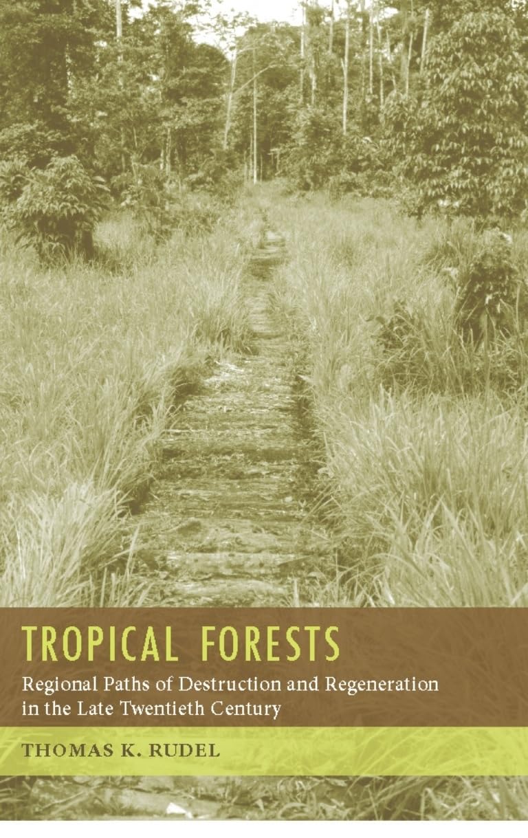 Tropical Forests: Paths of Destruction and Regeneration in the Late Twentieth Century,Used