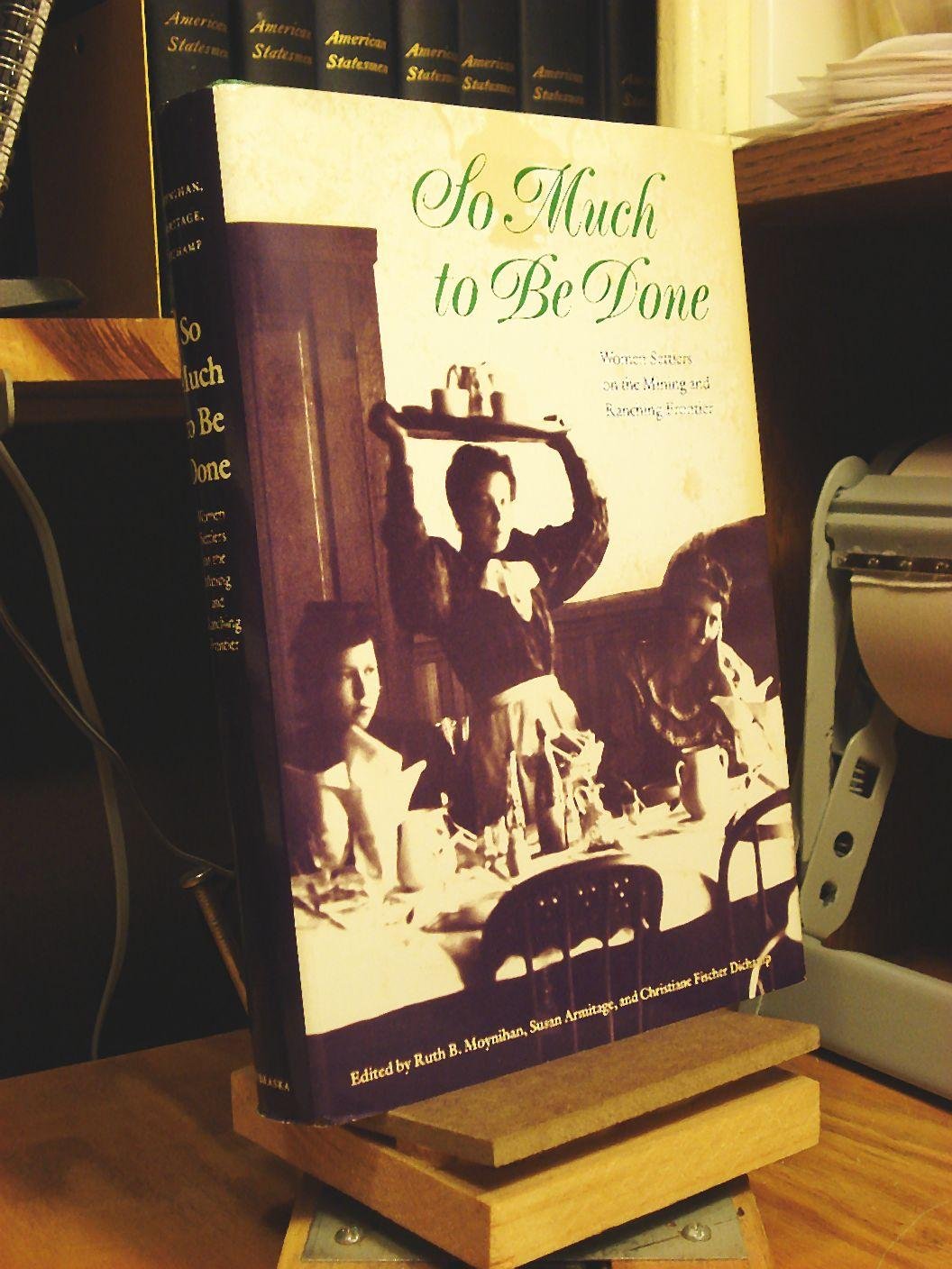 So Much to Be Done: Women Settlers on the Mining and Ranching Frontier (Women in the West),Used